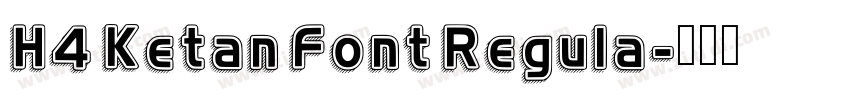 H4 Ketan Font Regula字体转换